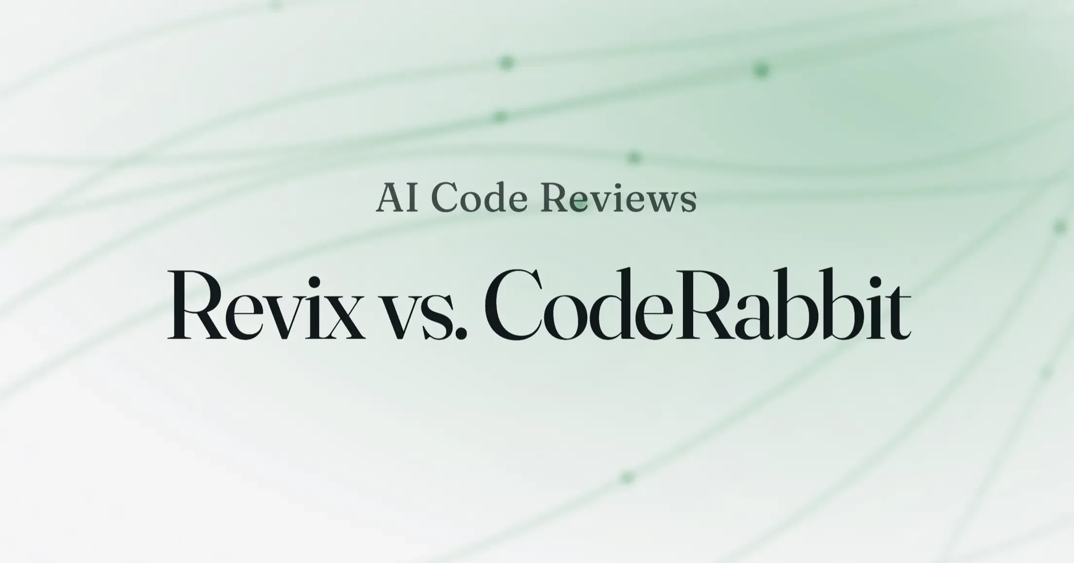 A soft green gradient background with the text "AI Code Reviews, Revix vs. CodeRabbit" in serif type